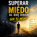 Superar el miedo al que dirán y ser tu mismo